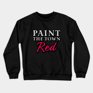 Paint The Town Red Crewneck Sweatshirt